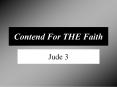Contend For THE Faith PowerPoint PPT Presentation