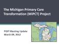 The Michigan Primary Care Transformation (MiPCT) Project PowerPoint PPT Presentation