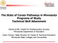 The State of Career Pathways in Minnesota Programs of Study Technical Skill Attainment  Daniel Smith, Center for Postsecondary Success Minnesota Department of Education JoAnn Simser, State Director for Career PowerPoint PPT Presentation
