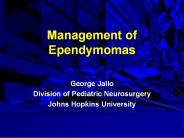 Management of Ependymomas