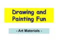 Drawing and Painting Fun PowerPoint PPT Presentation