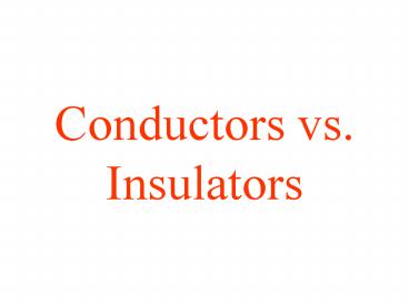 Conductors vs. Insulators