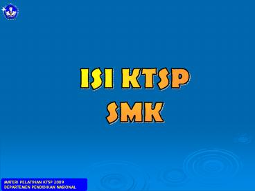 ISI KTSP cover Lembar pemberlakuan 1. Tujuan Tingkat Satuan Pendidikan 2. Visi dan Misi SMK 3. Tujuan SMK 4. Tujuan Program Keahlian 5. Standar Kompetensi Lulusan 6. Struktur dan Muatan KTSP 7. Kalender Pendidikan Silabus