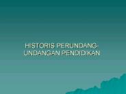 HISTORIS PERUNDANG-UNDANGAN PENDIDIKAN