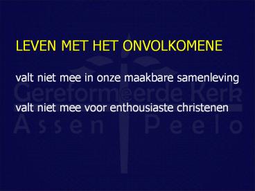 LEVEN MET HET ONVOLKOMENE