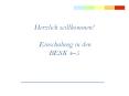 Herzlich willkommen!  Einschulung in den BESK 4 PowerPoint PPT Presentation