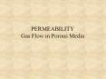 PERMEABILITY Gas Flow in Porous Media PowerPoint PPT Presentation