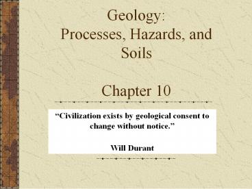 Geology: Processes, Hazards, and Soils Chapter 10