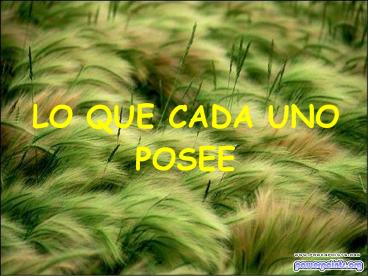 LO QUE CADA UNO POSEE