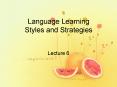 Language Learning Styles and Strategies PowerPoint PPT Presentation