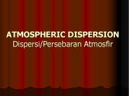 ATMOSPHERIC DISPERSION Dispersi/Persebaran Atmosfir