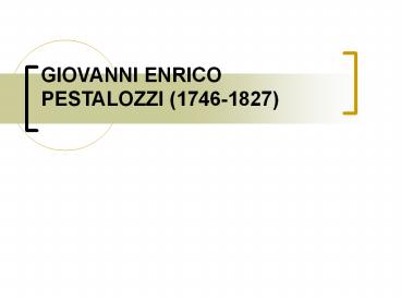 GIOVANNI ENRICO PESTALOZZI (1746-1827)