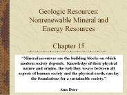 Geologic Resources: Nonrenewable Mineral and Energy Resources Chapter 15