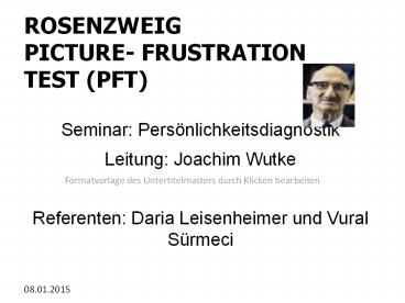 ROSENZWEIG PICTURE- FRUSTRATION TEST (PFT)