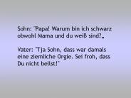 Sohn: "Papa! Warum bin ich schwarz