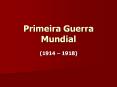 Primeira Guerra Mundial PowerPoint PPT Presentation