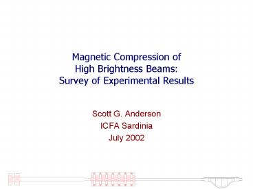 Magnetic Compression of High Brightness Beams: Survey of Experimental Results