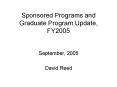 Sponsored Programs and Graduate Program Update, FY2005 PowerPoint PPT Presentation