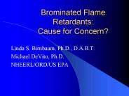 Brominated Flame Retardants: Cause for Concern?