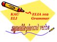 KAU        ELIA 102 ELI        Grammar PowerPoint PPT Presentation
