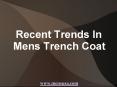 Recent Trends In Mens Trench Coat