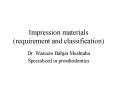 Impression materials (requirement and classification) PowerPoint PPT Presentation