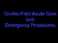 On-the-Field Acute Care and Emergency Procedures PowerPoint PPT Presentation