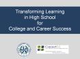 Transforming Learning in High School for College and Career Success PowerPoint PPT Presentation