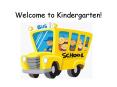 Welcome to Kindergarten! PowerPoint PPT Presentation