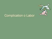 Complication o Labor
