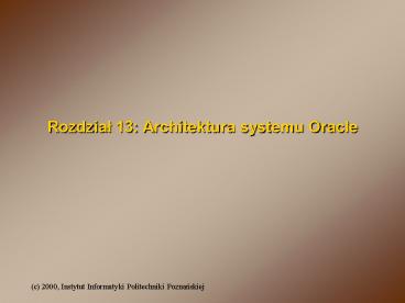 Rozdzial 13: Architektura systemu Oracle