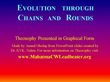 EVOLUTION  THROUGH CHAINS  AND  ROUNDS