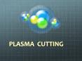 PLASMA CUTTING PowerPoint PPT Presentation