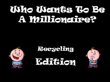 Who Wants To Be A Millionaire?