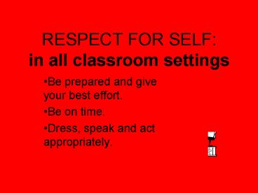 RESPECT FOR SELF: in all classroom settings