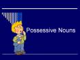 Possessive Nouns PowerPoint PPT Presentation