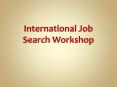 International Job Search Workshop PowerPoint PPT Presentation