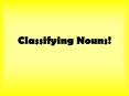 Classifying Nouns! PowerPoint PPT Presentation