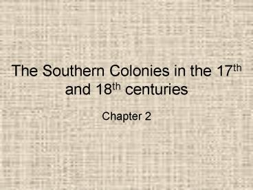 The Southern Colonies in the 17th and 18th centuries