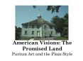 American Visions: The Promised Land Puritan Art and the Plain Style PowerPoint PPT Presentation