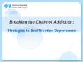 Breaking the Chain of Addiction: Strategies to End Nicotine Dependence PowerPoint PPT Presentation