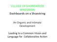 VILLAGE OF SHOREWOOD WISCONSIN Dashboards on a Shoestring PowerPoint PPT Presentation