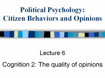 Political Psychology: Citizen Behaviors and Opinions