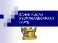 BAHAN KULIAH KEWARGANEGARAAN (KWN) PowerPoint PPT Presentation