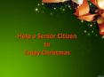 Help a Senior Citizen to Enjoy Christmas PowerPoint PPT Presentation