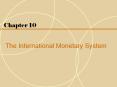 The International Monetary System PowerPoint PPT Presentation