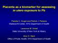 Placenta as a biomarker for assessing in utero exposure to Pb PowerPoint PPT Presentation