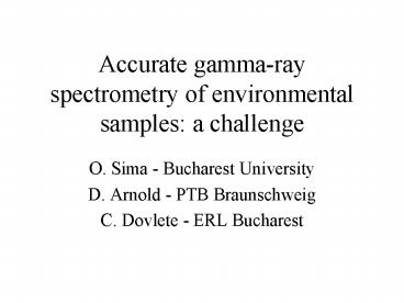 Accurate gamma-ray spectrometry of environmental samples: a challenge