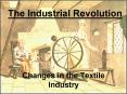 The Industrial Revolution PowerPoint PPT Presentation
