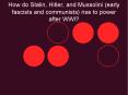 How do Stalin, Hitler, and Mussolini (early fascists and communists) rise to power after WWI? PowerPoint PPT Presentation